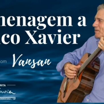 Homenagem a Chico Xavier – com Vansan – 01/04/2022