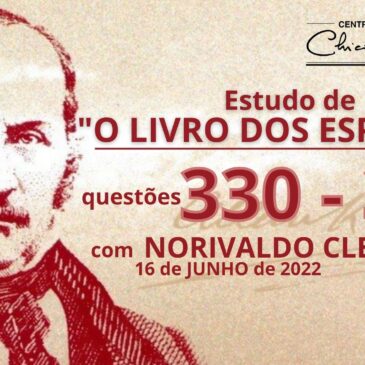 Estudando “O LIVRO DOS ESPÍRITOS” q 330 a 343 – CECX 16/06/2022