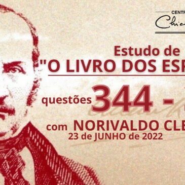 Estudando “O LIVRO DOS ESPÍRITOS” q 344 a 351 – CECX 23/06/2022