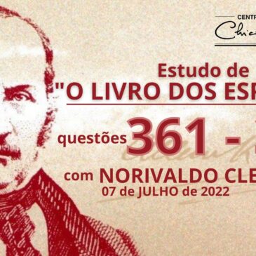 Estudando “O LIVRO DOS ESPÍRITOS” q 361 a 366 – CECX 07/07/2022