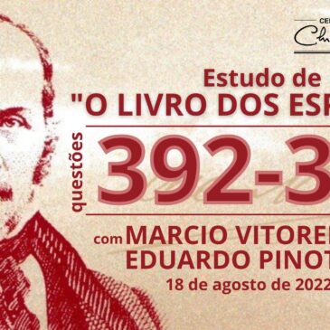 Estudando “O LIVRO DOS ESPÍRITOS” q 392 e 393 – CECX 18/08/2022