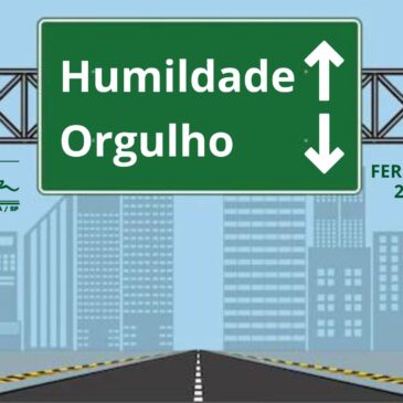 O ORGULHO e a HUMILDADE – CECX 25/10/2022