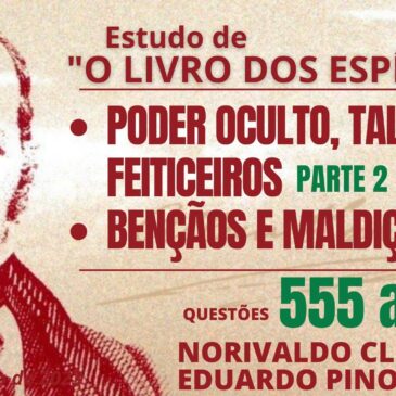 Estudando “O LIVRO DOS ESPÍRITOS” q 555 a 557 – CECX 06/04/2023