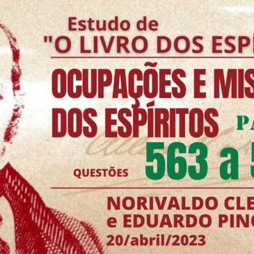 Estudando “O LIVRO DOS ESPÍRITOS” q 563 a 569 – CECX 20/04/2023