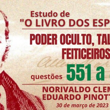 Estudando “O LIVRO DOS ESPÍRITOS” q 551 a 554 – CECX 30/03/2023