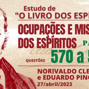 Estudando “O LIVRO DOS ESPÍRITOS” q 570 a 576 – CECX 27/04/2023