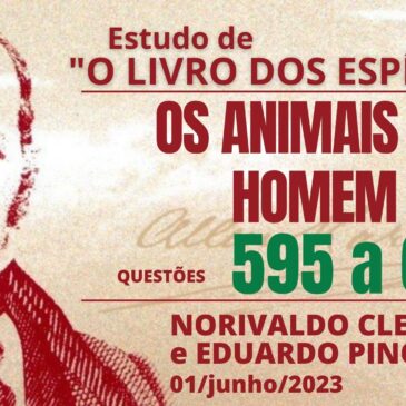 Estudando “O LIVRO DOS ESPÍRITOS” q 595 a 604 – CECX 01/06/2023