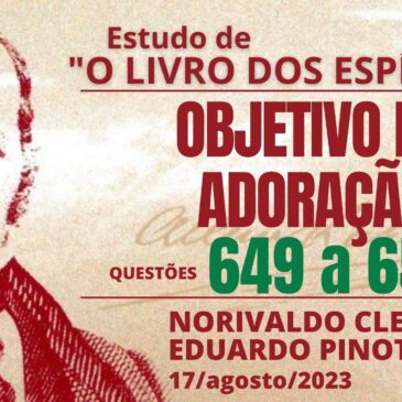 Estudando “O LIVRO DOS ESPÍRITOS” q 649 a 652 – CECX 17/08/2023