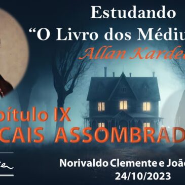 Estudando “O LIVRO DOS MÉDIUNS” – CECX 24/10/2023