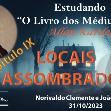 Estudando “O LIVRO DOS MÉDIUNS” – CECX 31/10/2023