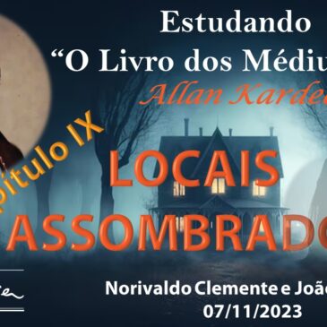 Estudando “O LIVRO DOS MÉDIUNS” – CECX 07/11/2023