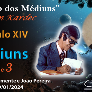 Estudando “O LIVRO DOS MÉDIUNS” – CECX 09/01/2024 – Os Médiuns Parte 3