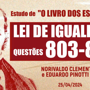 Estudando “O LIVRO DOS ESPÍRITOS” q 803 – 805 – CECX 25/04/2024