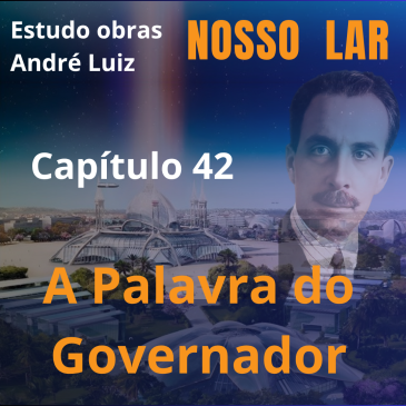 Nosso Lar – Capítulo 42 – A Palavra do Governador – CECX – 17/06/2025