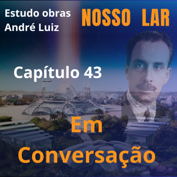 Nosso Lar – Capítulo 43 – Em Conversação – CECX 24/06/2025