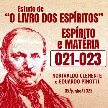 Estudo de “O LIVRO DOS ESPÍRITOS” 021-023 05/06/2025