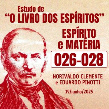 Estudo de “O LIVRO DOS ESPÍRITOS” 026-028 19/06/2025