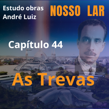 Nosso Lar – Capítulo 44 – As Trevas – CECX 01/07/2025