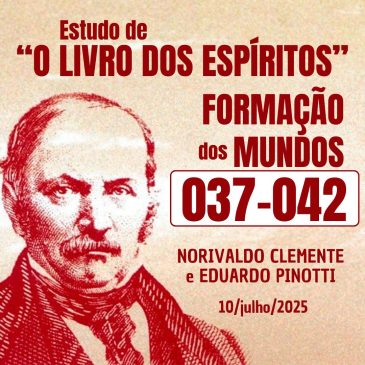 Estudo de “O LIVRO DOS ESPÍRITOS” 037-042 10/07/2025