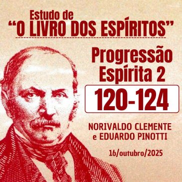 Estudo de “O LIVRO DOS ESPÍRITOS” 120-124 16/10/2025