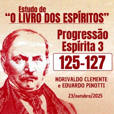 Estudo de “O LIVRO DOS ESPÍRITOS” 125-127 23/10/2025