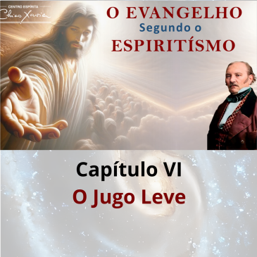 O Evangelho Segundo o Espiritismo – Capítulo VI – O Jugo Leve – CECX – 24/11/2025