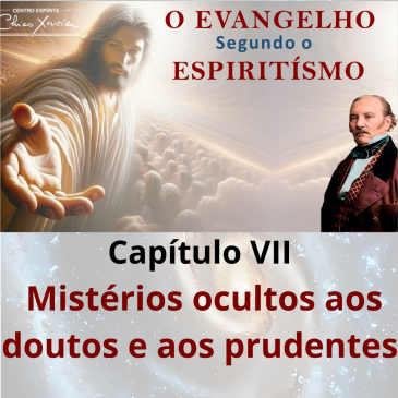 O Evangelho Segundo o Espiritismo – Cap. VII- Mistérios ocultos aos doutos e aos prudentes – CECX – 19/01/2026