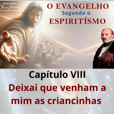 O Evangelho Segundo o Espiritismo -Cap. VIII -Deixai que venham a mim as criancinhas -CECX 09/03/26