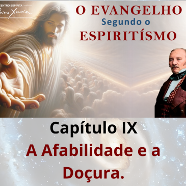O Evangelho Segundo o Espiritismo – Cap. IX – A Afabilidade e a Doçura  – CECX 30/03/2026