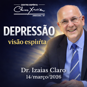 Depressão, uma Visão Espírita / Dr. IZAIAS CLARO – 14/03/2026