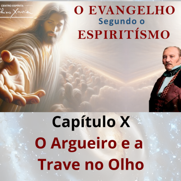 O Evangelho Segundo o Espiritismo – Cap. X – O Argueiro e a Trave no Olho – CECX 18/05/2026