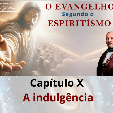 O Evangelho Segundo o Espiritismo – Cap. X – A Indulgência – CECX 01/06/2026