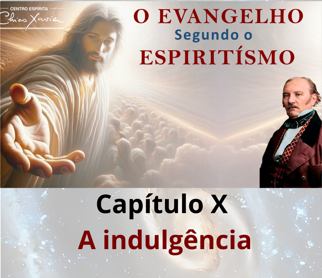 O Evangelho Segundo o Espiritismo – Cap. X – A Indulgência – CECX 01/06/2026