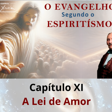 O Evangelho Segundo o Espiritismo – Cap. XI –  A Lei de Amor – CECX 22/06/2026