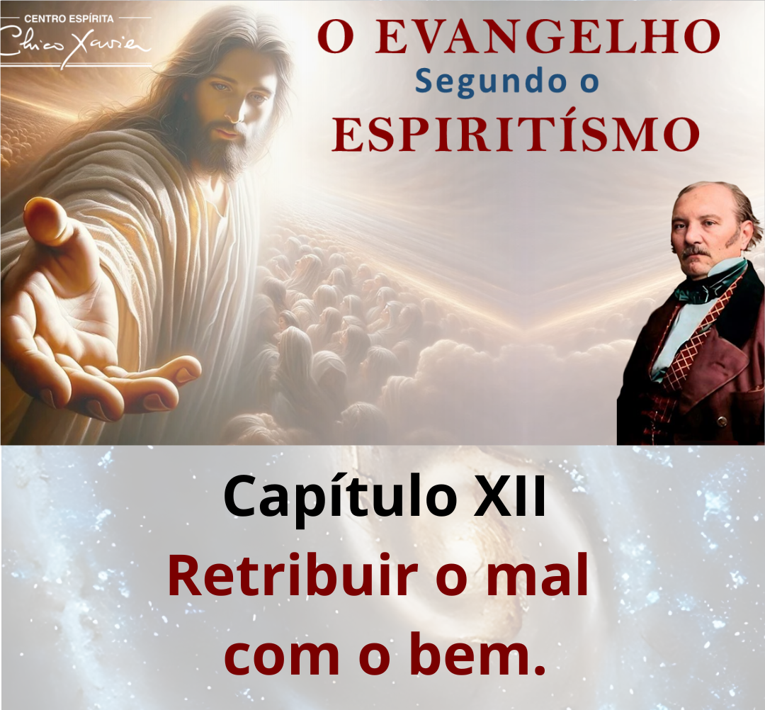 O Evangelho Segundo o Espiritismo – Cap. XII – Retribuir o mal com o bem – CECX 20/07/2026